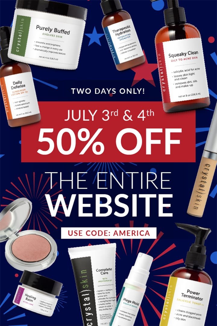 Crystal Skin | July 3rd and 4th, 50% off entire site.