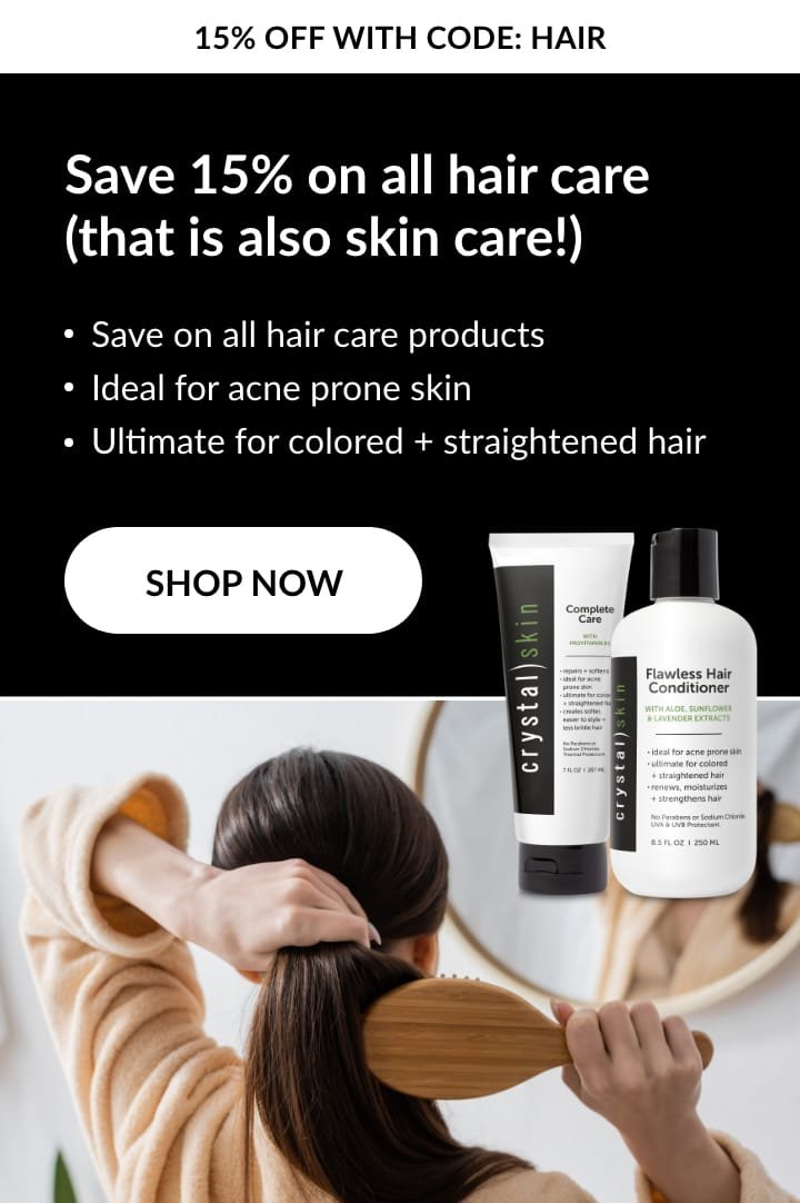 Crystal Skin | 15% off all hair care