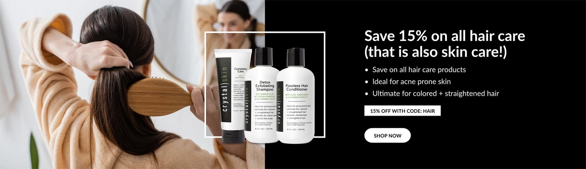 Crystal Skin | 15% off all hair care